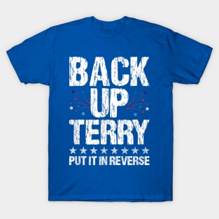 Back It up Terry Put It in Reverse 4th of July Independence T-Shirt